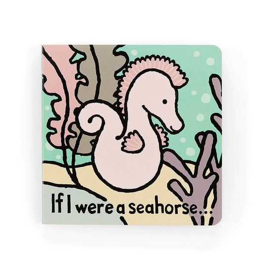 Jellycat If I were A Seahorse - Board Book